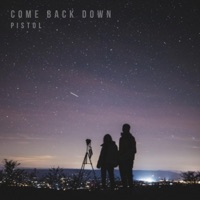 Come Back Down - Single - Pistol