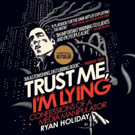 Trust Me, I'm Lying: Confessions of a Media Manipulator (Unabridged)