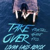 Take Over (feat. Fractall, Gabe & Fkls) [Livan Gaos Remix] - Single