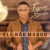 Ele Nāo Mudou