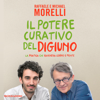 Il potere curativo del digiuno - Raffaele Morelli & Michael Morelli