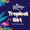 Tropical Girl (feat. Darka Shadez) - Single