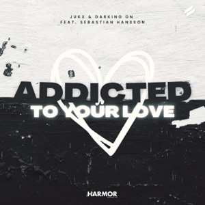 Addicted to Your Love (feat. Sebastian Hansson)