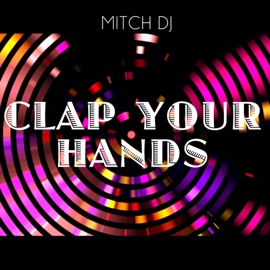 Clap Your Hands Mitch DJ