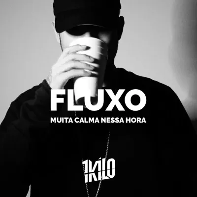 Muita Calma Nessa Hora (Fluxo) - Single - 1Kilo