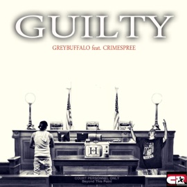 Guilty (feat. Crimespree) Greybuffalo