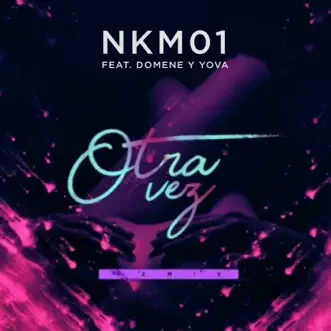 Otra Vez (feat. Domene & El Yova) by NKM01 song reviws