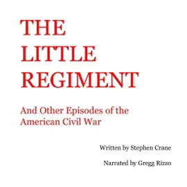 The Little Regiment and Other Episodes of the American Civil War (Unabridged)