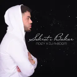 Sekret I Bukur (feat. DJ a-Boom) - Single - Noizy Sekret I Bukur (feat. DJ a-Boom) - Single - Noizy