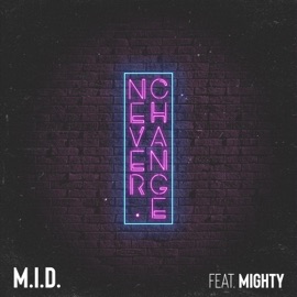 Never Change (feat. Mighty) M.I.D