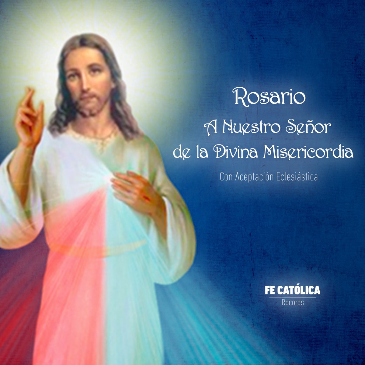Rosario: A Nuestro Señor de la Divina Misericordia Con Aceptación  Eclesiástica - EP de Julio Miguel en Apple Music