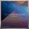 What I've Become - Dear Gravity lyrics