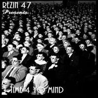 1 Time 4 Yo Mind - Single - Rezin 47