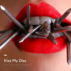 Kiss My Diss (feat. Nekro G) - Single - Centurion Kiss My Diss (feat. Nekro G) - Single - Centurion
