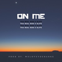 On Me (feat. Slipz) - Single - Tha Real Rob