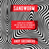 Sandworm: A New Era of Cyberwar and the Hunt for the Kremlin's Most Dangerous Hackers (Unabridged) - Andy Greenberg