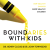Boundaries with Kids - Henry Cloud & John Townsend