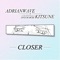 Closer (feat. クリスタルKitsune) - Adrianwave lyrics