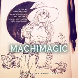 Machimagic: An Illustrated Short Story Collection: Spitwrite, Book 1 (Unabridged)
