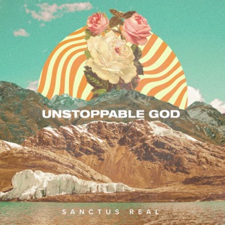 Sanctus Real Unstoppable God