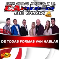 JUAN CARLOS ALFONSO Y LA DAN DEN DE CUBA - De Todos Formas Van Hablar