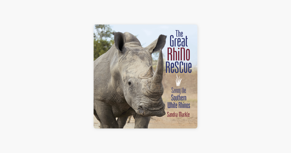 The Great Rhino Rescue: Saving the Southern White Rhinos on Apple Books