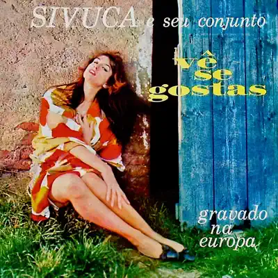 Ve Se Gostas (Remastered) - Sivuca