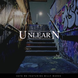 Hate Me (feat. Billy Marks) Unlearn