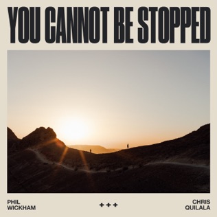 Phil Wickham You Cannot Be Stopped