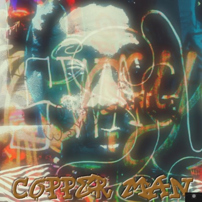 Copper Man (I'm Just Tryna Make Cents of Things)