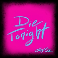 Die Tonight - Single - Joey Oz