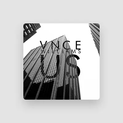 Listen to VNCE Williams, watch music videos, read bio, see tour dates & more!