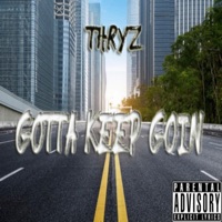 Gotta Keep Goin' - Single - Thryz