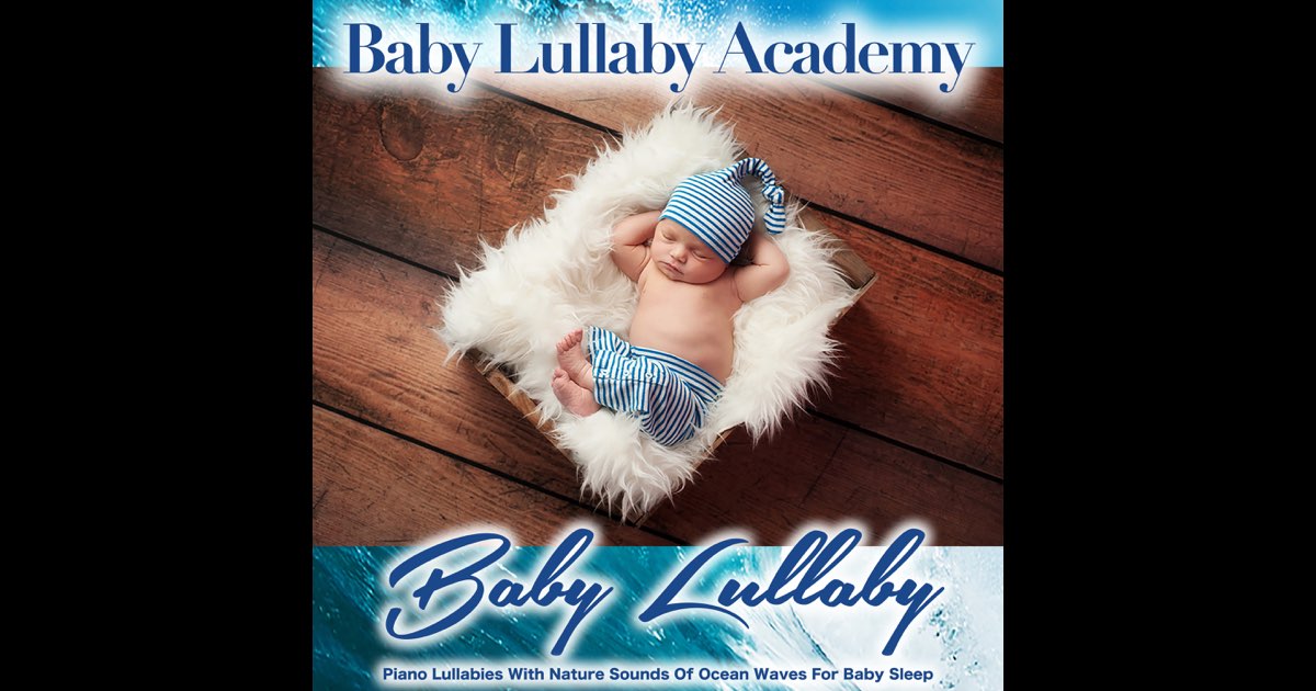 Baby Lullaby: Piano Lullabies with Nature Sounds of Ocean Waves for Baby Sleep - Baby Lullaby Academy