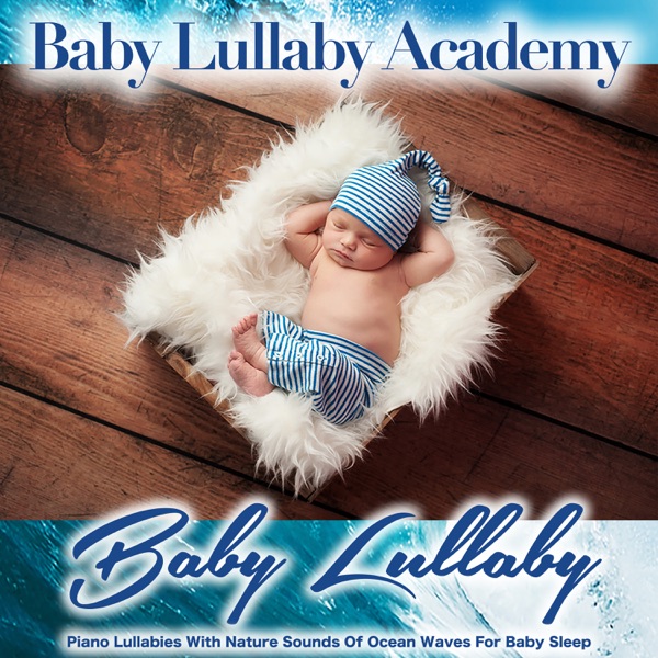 Baby Lullaby: Piano Lullabies with Nature Sounds of Ocean Waves for Baby Sleep
