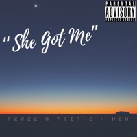 She Got Me (feat. Trip-E & Hex) - Single - Feric