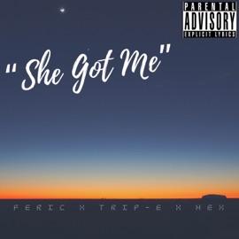She Got Me (feat. Trip-E & Hex) Feric
