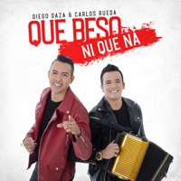 Que Beso Ni Que Na' - Single - Diego Daza & Carlos Rueda