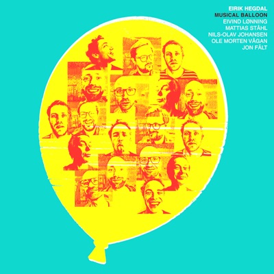 Musical Balloon (feat. Eivind Lønning, Mattias Ståhl, Nils-Olav Johansen, Ole Morten Vagan & Jon Fält)