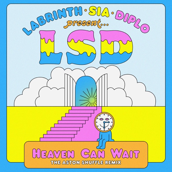 Heaven Can Wait (feat. Sia, Diplo & Labrinth) [The Aston Shuffle Remix] - Single - LSD