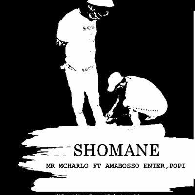 Shomane(Mr Mcharlo) (feat. AMABOSSO Ent , POPi) - Single