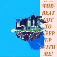 The Beat Got To Keep Up With Me ! (feat. Eyesayge) - Single - Geist