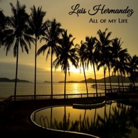 All of My Life - Single - Luis Hermandez