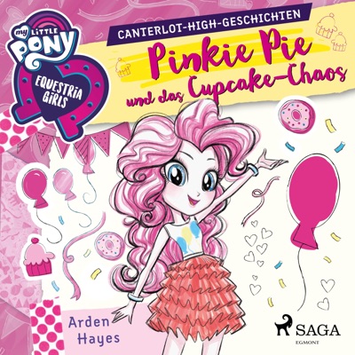 My Little Pony Equestria Girls: Pinkie Pie und das Cupcake-Chaos (Ungekürzt) - My Little Pony