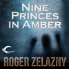 Nine Princes in Amber: The Chronicles of Amber, Book 1 (Unabridged) - Roger Zelazny
