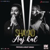 Icon Shayad (Aaj Kal) [From 