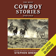 The Best Cowboy Stories Ever Told: Best Stories Ever Told (Unabridged)