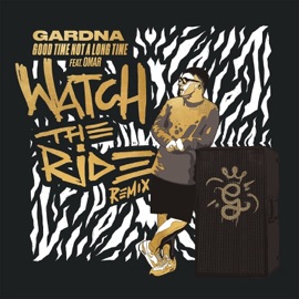 Good Time Not a Long Time (feat. Omar) [Watch the Ride Remix] Gardna