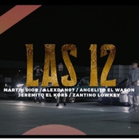 Las 12 (feat. Martin.Dior, Angelito El Wason, Alexdan07, Jeremito El Koors & Zantino Lowkey) - Single - cottemusiic