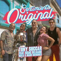 Sentimiento Original (feat. Issac Delgado, Haila & Marc Quiñones) - Single - Tony Succar, Issac Delgado & Haila